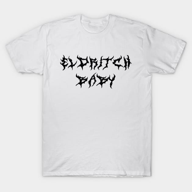 ELDRITCH baby (black type) T-Shirt by kimstheworst